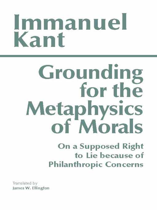 Title details for Grounding for the Metaphysics of Morals by Immanuel Kant - Available